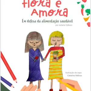 Imagem de capa para o Ebook Livro infanto juvenil - Flora e Amora em busca de uma alimentação saudável