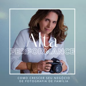 Imagem de capa para o Curso online Alta Performance: Como crescer seu negócio de fotografia de família