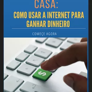 Imagem de capa para o Ebook Ganhe dinheiro em casa: como usar a internet para ganhar dinheiro 