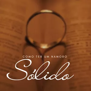 Imagem de capa para o Ebook Como ter um namoro sólido