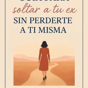 Imagen de portada para Ebook "Guía para soltar a tu ex sin perderte a ti misma"