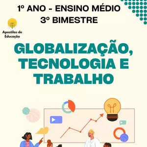 Imagem de capa para o Ebook Globalização, Tecnologia e Trabalho 1º Ano 3º Bimestre (Ensino Médio) - Apostila com Planos de Aula