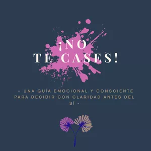 Imagen de portada para Ebook !No te cases! - Una guía emocional y consciente para decidir con claridad antes del sí
