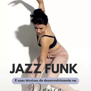Imagem de capa para o Ebook Jazz Funk e suas técnicas de desenvolvimento na dança 