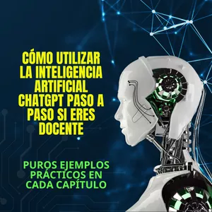Imagen de portada para Ebook Cómo Utilizar la Inteligencia Artificial ChatGPT Paso a Paso si Eres Docente: Puros Ejemplos Prácticos en Cada Capítulo