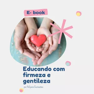 Imagem principal do produto E-book Educando com Firmeza e Gentileza por Helyane Guimarães
