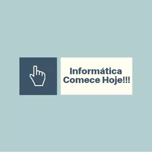 Informática - Comece HOJE!!!
