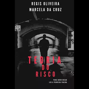 Imagem de capa para o Ebook Teoria do Risco: Para quem ousar ler a primeira página.