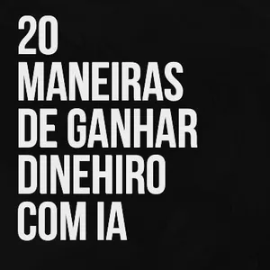 Imagem de capa para o Ebook 20 MANEIRAS DE GANHAR DINHEIRO COM IA
