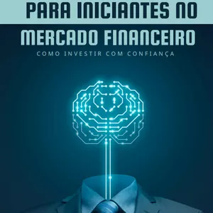 Imagem de capa para o Ebook Guia essencial para iniciantes do mercado financeiro - Como investir com confiança