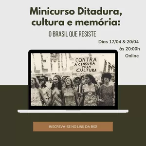 Imagem de capa para o Evento online Minicurso: Ditadura, cultura e memória - O Brasil que Resiste. 