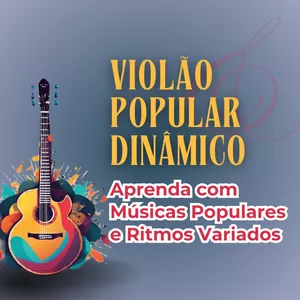 Imagem do curso Violão Popular Dinâmico: Aprenda com Músicas Populares e Ritmos Variados