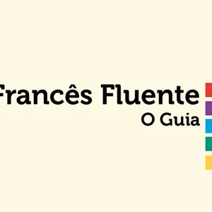 Imagem de capa para o Ebook Francês Fluente, O Guia - Como aprender a falar o francês fluente e dominar definitivamente o idioma, saindo do zero