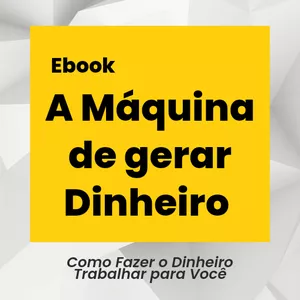 Imagem de capa para o Ebook A Máquina de gerar Dinheiro 