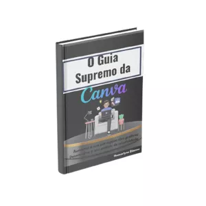 Imagem de capa para o Ebook O Guia Supremo da Canva. 
