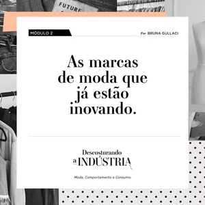 Imagem de capa para o Curso online Módulo 2 - As marcas de moda que já estão inovando - Descosturando a indústria 