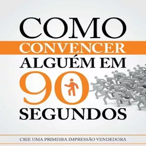 Imagem de capa para o Ebook Como Convencer Alguém em 90 Segundos