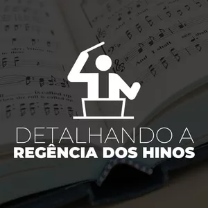 Imagem de capa para o Curso online Detalhamento para Regência dos Hinos