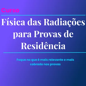 Imagem do curso RadHub Cursos | Preparatório para Residência em Física Médica | Física das Radiações