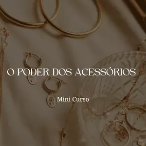 Imagem de capa para o Curso online O Poder dos Acessórios