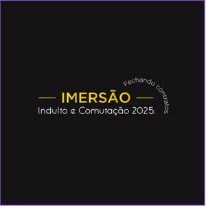 Imagem de capa para o Curso online Imersão Indulto e Comutação 2025: Como fechar contratos todos os meses