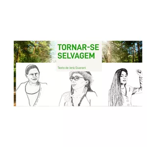 Imagem de capa para o Curso online videoaula sobre o texto: Tornar-se selvagem! de Jerá Guarani