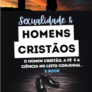 Imagem de capa para o Ebook SEXUALIDADE &amp; HOMEM CRISTÃO- O HOMEM CRISTÃO, A FÉ  E A CIÊNCIA NO LEITO CONJUGAL
