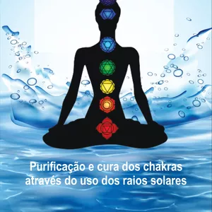 Imagem de capa para o Ebook Água Solarizada - Manual para purificação e cura dos chacras através dos rios solares.
