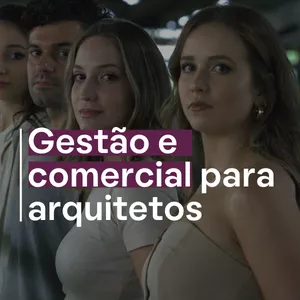 Imagem de capa para o Curso online CURSO DE GESTÃO E COMERCIAL PARA ARQUITETOS- CGC