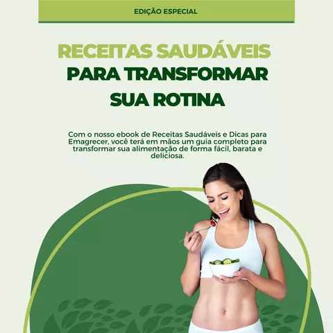 Receitas Saudáveis para Transformar sua Rotina + Bônus 1 Ebook com 30 Receitas de Sucos Detox