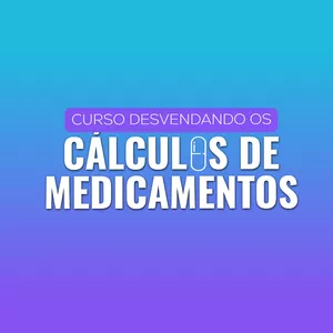 Imagem do curso CURSO DESVENDANDO OS CÁLCULOS DE MEDICAMENTOS 