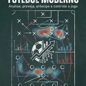Imagem de capa para o Ebook DECIFRANDO O FUTEBOL MODERNO: Analise, preveja, antecipe e controle o jogo.