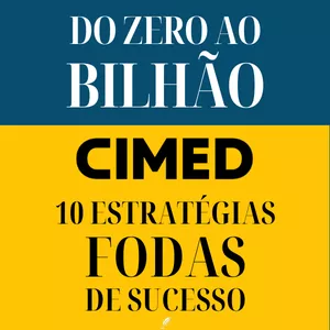 Imagem de capa para o Ebook Do ZERO ao BILHÃO: CIMED. 10 ESTRATÉGIAS FODAS DE SUCESSO.