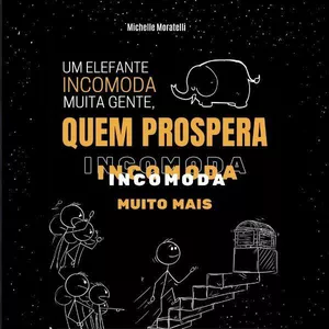 Imagem de capa para o Ebook Ebook - Um elefante Incomoda Muita Gente, Quem Prospera Incomoda Muito Mais!