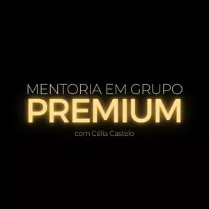 Imagem de capa para o Curso online Mentoria Premium com Célia Castelo
