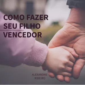 Imagem de capa para o Ebook COMO FAZER SEU FILHO VENCEDOR