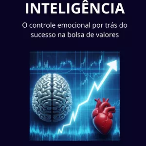 Imagem de capa para o Ebook INVESTINDO COM INTELIGÊNCIA: O CONTROLE EMOCIONAL POR TRÁS DO SUCESSO NA BOLSA DE VALORES
