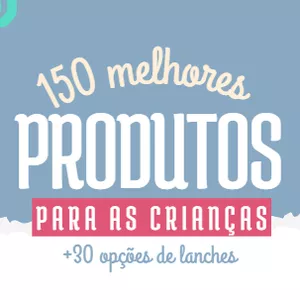 Imagem de capa para o Ebook 150 melhores produtos para as crianças + 30 opções de lanches