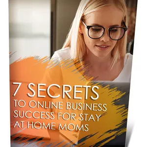 Cover image for Ebook 7 Secrets To Online Business Success For Stay At Home Moms