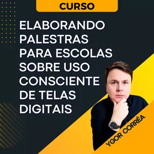 Imagem de capa para o Curso online Elaborando Palestras para Escolas sobre Uso Consciente de Telas Digitais.