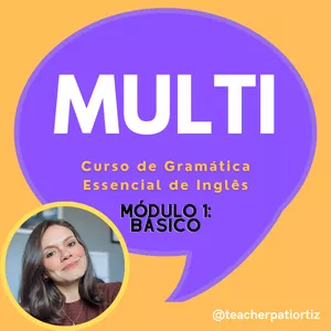 MULTI Curso de Gramática Essencial de Inglês - Módulo 1: Básico