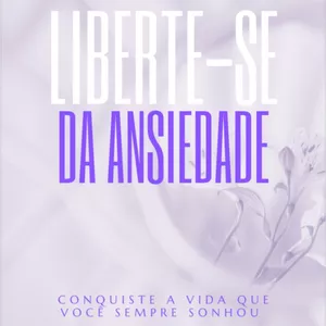 Imagem de capa para o Ebook Liberte-se da ansiedade de uma vez por todas