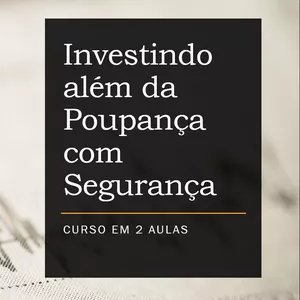 Imagem do curso Investindo além da Poupança com Segurança