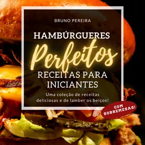 Imagem de capa para o Ebook Hambúrgueres Perfeitos - Receitas para Iniciantes 