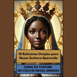 Imagem de capa para o Ebook 10 Belíssimas Orações para Nossa Senhora Aparecida - Volume 2,