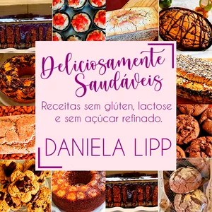 Imagem de Receitas Deliciosamente Saudáveis, Sem Glúten, Lactose ou Açúcar Refinado - por Daniela Lipp criado por Edilson Gonçalves na hotmart