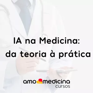 Imagem de capa para o Curso online IA na Medicina: da teoria à prática