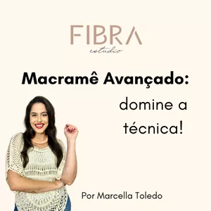 Imagem de capa para o Curso online Macramê Avançado - Técnicas e Criação! Por Marcella Toledo - Fibra Estúdio Macramê