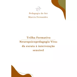 Imagem de capa para o Curso online Coleção Pedagogia do Ser – Trilha Formativa: Neuropsicopedagogia Viva  Por Marcia Fernandes 