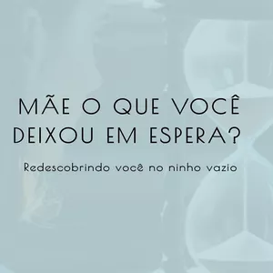 Imagem de capa para o Ebook Mãe o que você deixou em espera? Redescobrindo você no ninho vazio
